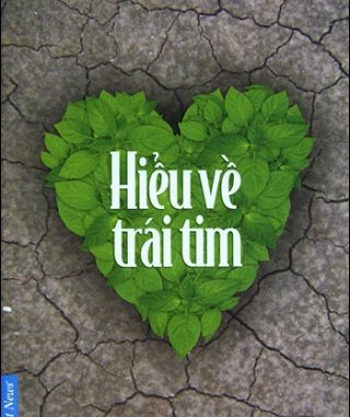 Hiểu Về Trái Tim – Tác giả : Thích Minh Niệm