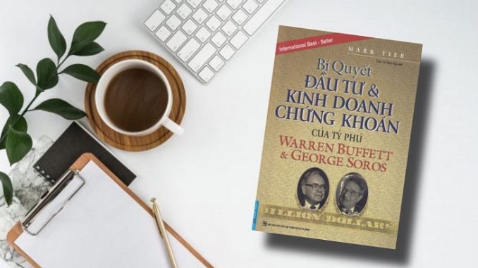 Bí Quyết Đầu Tư Và Kinh Doanh Chứng Khoán Của Tỷ Phú Warren Buffett Và George Soros