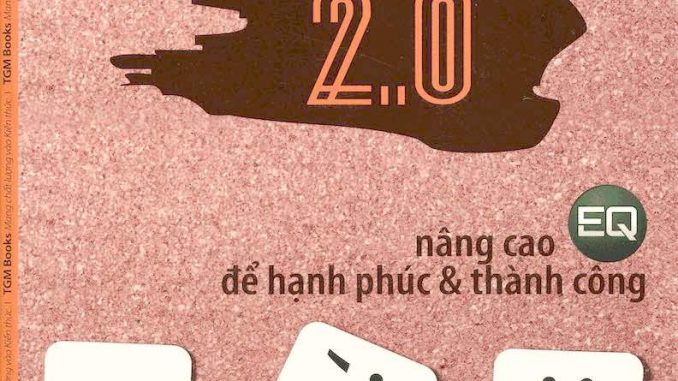 Thông Minh Cảm Xúc 2.0 – Nâng Cao EQ Để Hạnh Phúc Và Thành Công