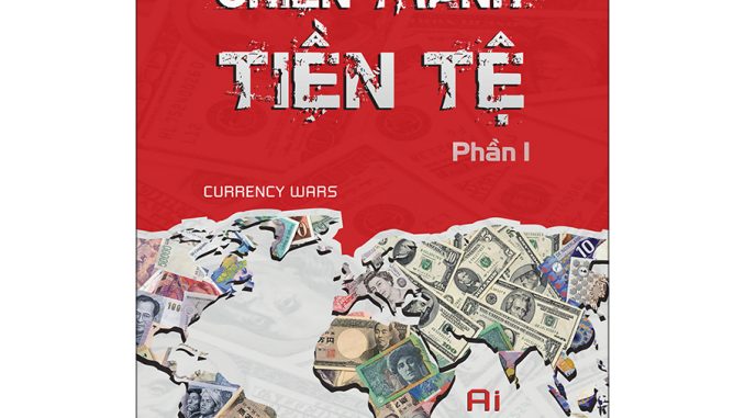 Chiến Tranh Tiền Tệ – Thực Hiện Lại