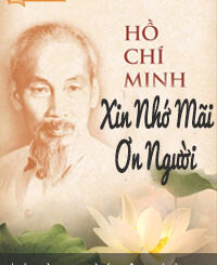 Hồ Chí Minh, Xin Nhớ Mãi Ơn Người
