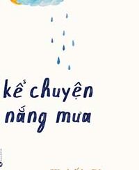 Kể Chuyện Nắng Mưa