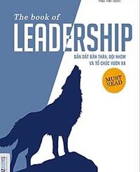 The Book Of Leadership, Dẫn Dắt Bản Thân, Đội Nhóm Và Tổ Chức Vươn Xa